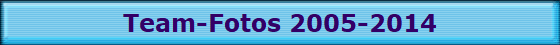 Team-Fotos 2005-2014